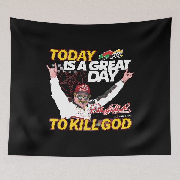 Item preview, Today Is Great Day To Kill God Dale Earnhardt Racing designed and sold by SASHASALLE.
