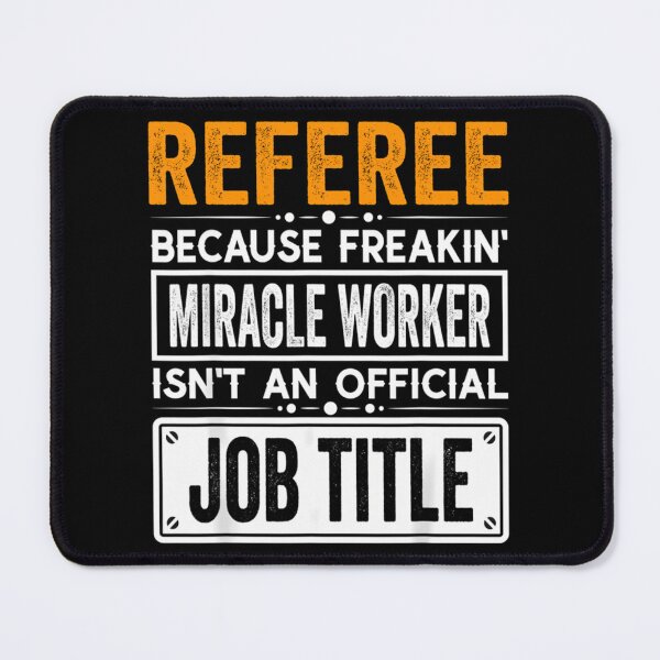 Item preview, Referee Because Freaking Miracle Worker Isnt An Official Job Title Referee Christmas Fathers Day Shirt designed and sold by Oldfangleds.