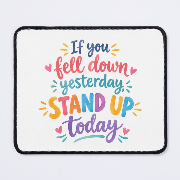 Item preview, If you fell down yesterday Stand up today designed and sold by nimmitrends.