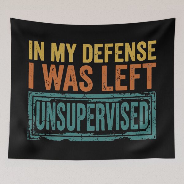 Item preview, In My Defense I Was Left Unsupervised. designed and sold by EunsooLee.