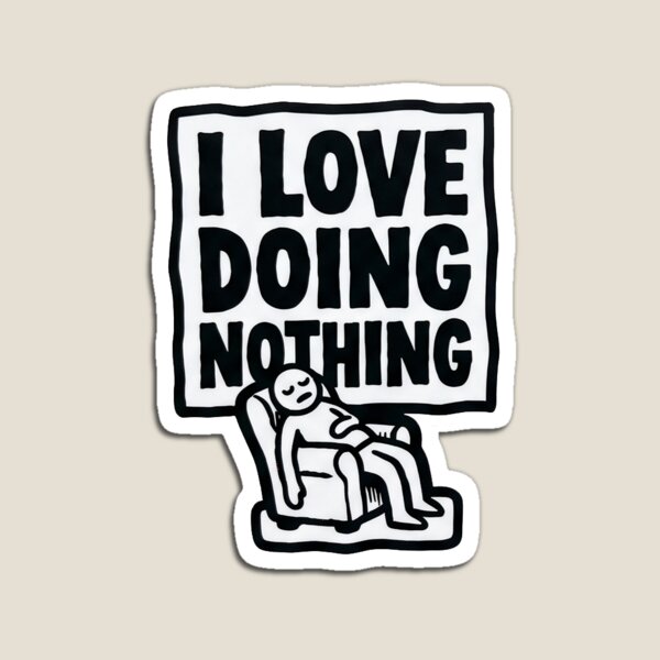 Item preview, I LOVE DOING NOTHING designed and sold by Trivia Titanz Music.