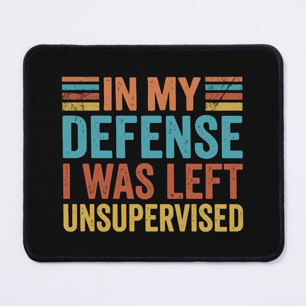 Item preview, My Defense I Was Left Unsupervised. designed and sold by EunsooLee.