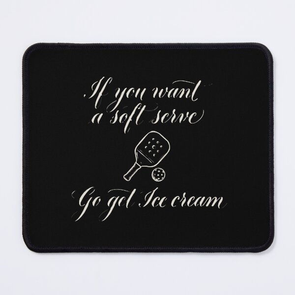 Item preview, If You Want A Soft Serve Go Get Ice Cream Pickleball Player Funny Sports Pun designed and sold by SofiBlair.