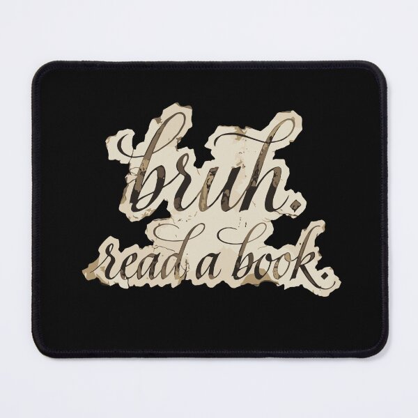 Item preview, Bruh. Read A Book. Funny Reading Quote For Bookworm Reader designed and sold by SofiBlair.