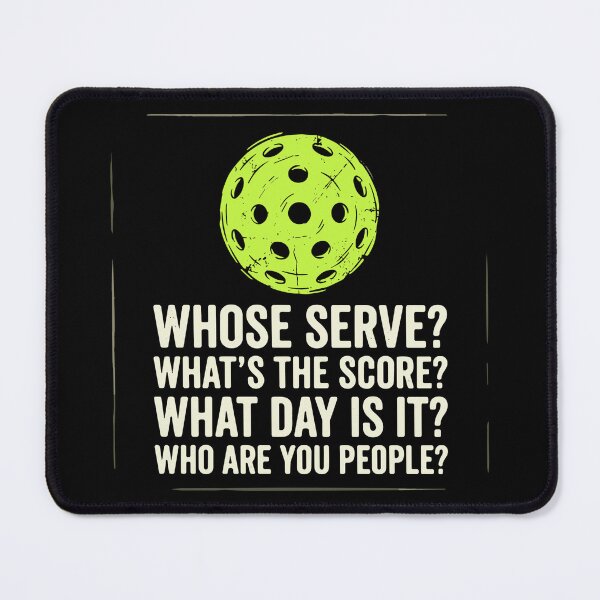Item preview, Whose Serve? What's The Score? What Day Is It? Who Are You People? Funny Pickleball Player Humor designed and sold by SofiBlair.