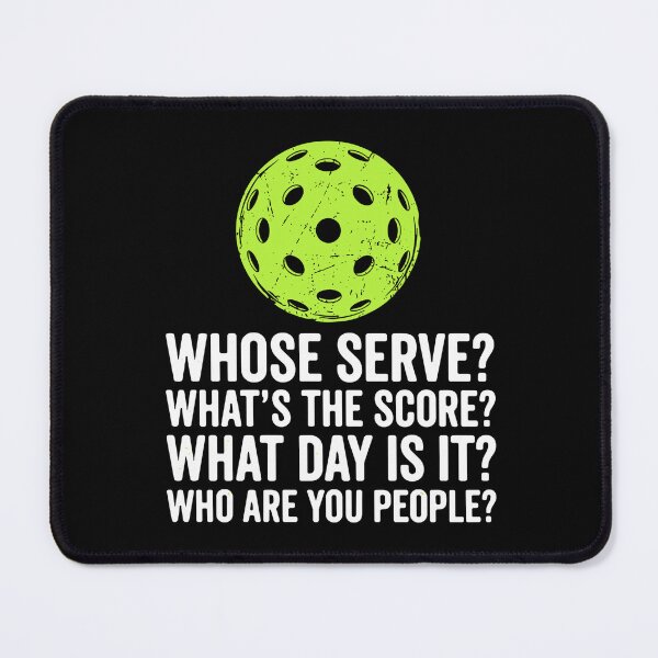 Item preview, Whose Serve? What's The Score? What Day Is It? Who Are You People? Funny Pickleball Player designed and sold by SofiBlair.