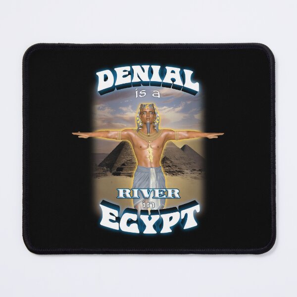 Item preview, Denials Is A River In Egypt designed and sold by DAVIDUMMAGE.