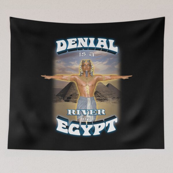 Item preview, Denials Is A River In Egypt designed and sold by DAVIDUMMAGE.
