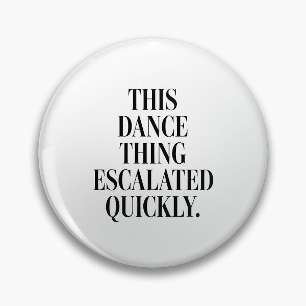 Item preview, This Dance Thing Escalated Quickly designed and sold by caruku666.