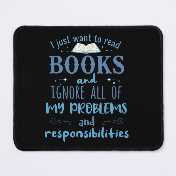 Item preview, I just want to read Books and ignore all of my Problems and Responsibilities designed and sold by FandomizedRose.