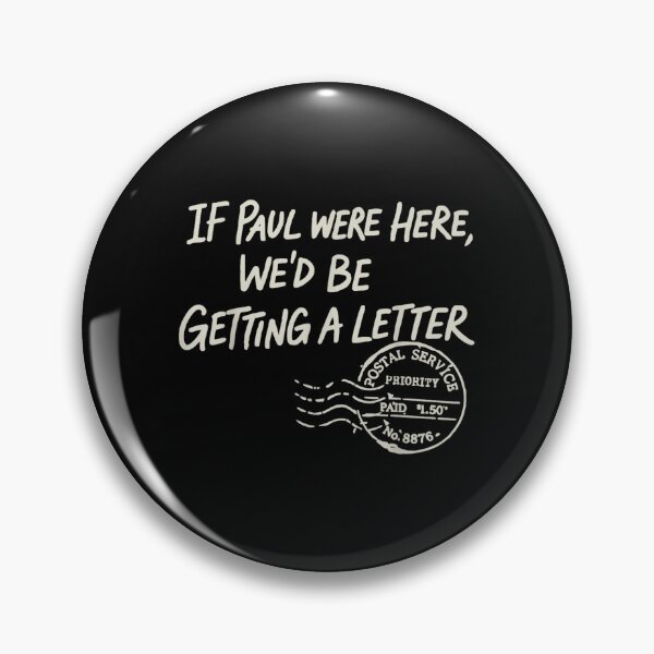 Item preview, If Paul Were Here Wed Be Getting A Letter designed and sold by VickyKuhnart.