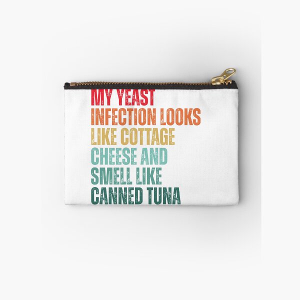 Item preview, Funny My Yeast Infection Looks Like Cottage Cheese And Smell Like Canned Tuna designed and sold by Dondonmart.