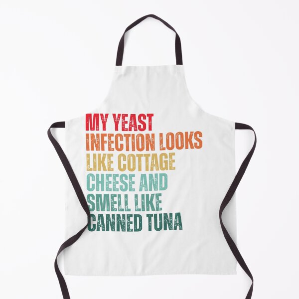 Item preview, Funny My Yeast Infection Looks Like Cottage Cheese And Smell Like Canned Tuna designed and sold by Dondonmart.