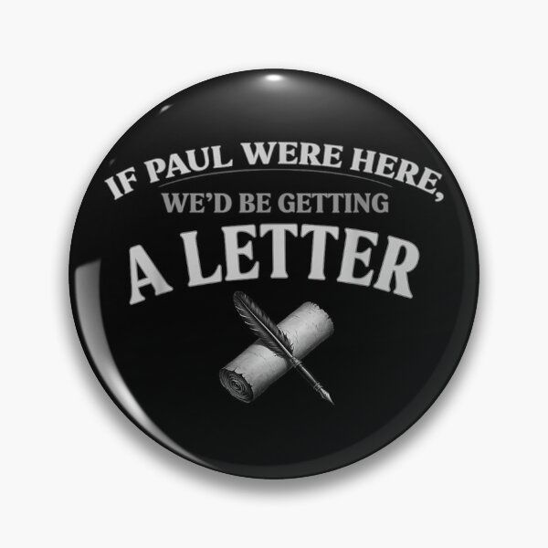 Item preview, If Paul Were Here Wed Be Getting A Letter Quotes designed and sold by VickyKuhnart.