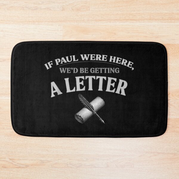 Item preview, If Paul Were Here Wed Be Getting A Letter Quotes designed and sold by VickyKuhnart.