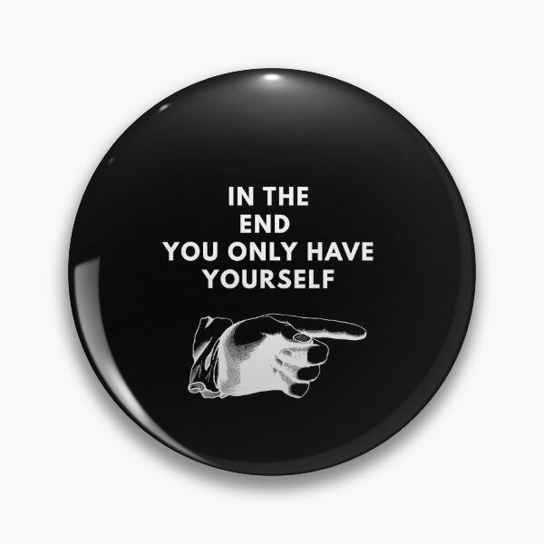 Item preview, IN THE TIME END YOU ONLY HAVE YOUR SELF designed and sold by SKYSHOP007.
