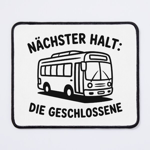 Item preview, Nächster Halt: Die Geschlossene – Lustiger Spruch Bus Sarkasmus designed and sold by LoFizzy.