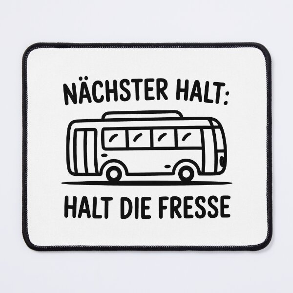Item preview, Nächster Halt: Halt die Fresse – Lustiger frecher Spruch Bus designed and sold by LoFizzy.