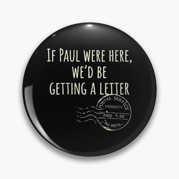 Item preview, If Paul Were Here Wed Be Getting A Letter Funny designed and sold by VickyKuhnart.