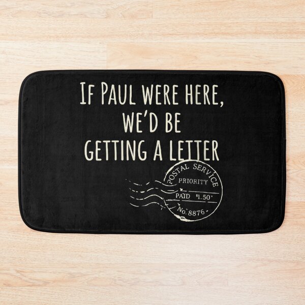 Item preview, If Paul Were Here Wed Be Getting A Letter Funny designed and sold by VickyKuhnart.