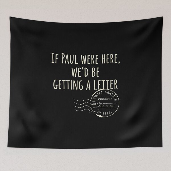 Item preview, If Paul Were Here Wed Be Getting A Letter Funny designed and sold by VickyKuhnart.