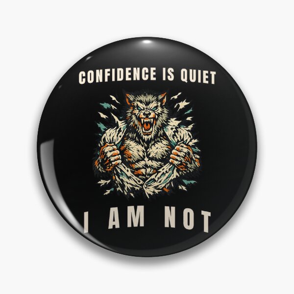 Item preview, Confidence Is Quiet I Am Not Werewolf Wolf Power Strength designed and sold by ZadehsiGG.