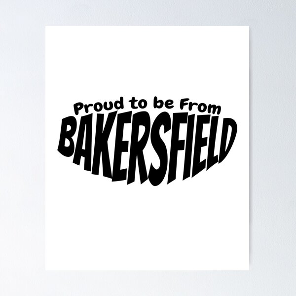 Item preview, Proud to Be From Bakersfield gift for Bakersfield citizens designed and sold by YAZ.