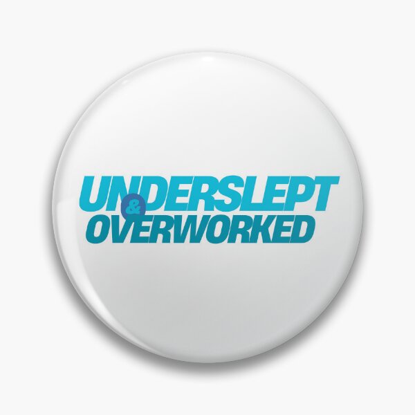 Item preview, Underslept and overworked designed and sold by Schmebulock.