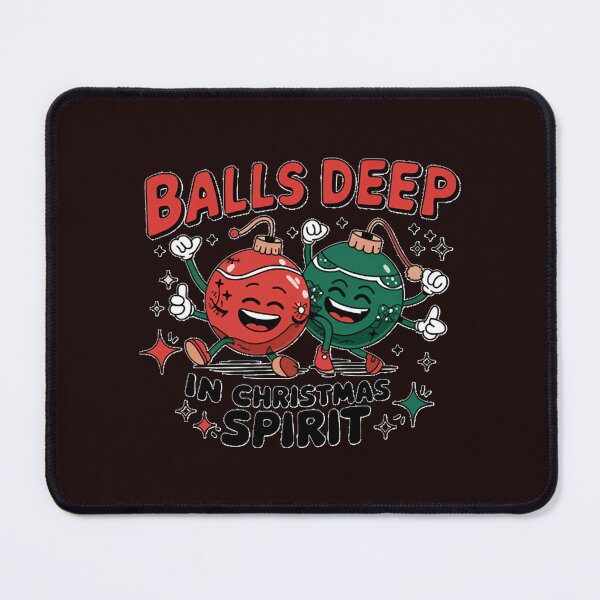 Item preview, Balls Deep in Christmas Spirit designed and sold by JolinChinn.
