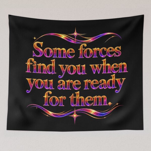 Item preview, Some forces find you when you are ready for them. designed and sold by MaxDreamsArt.