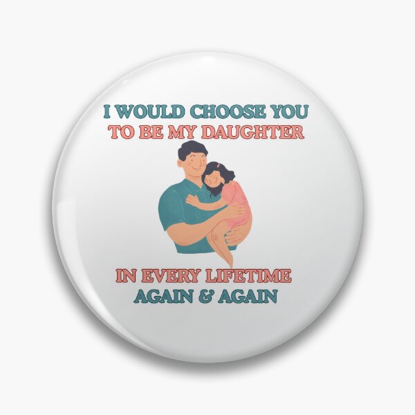 Item preview, I Would Choose You to Be My Daughter in Every Lifetime | Dad & Daughter designed and sold by 22k Lab Studio.