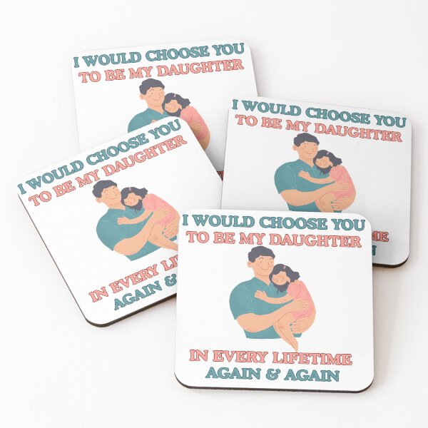 Item preview, I Would Choose You to Be My Daughter in Every Lifetime | Dad & Daughter designed and sold by 22k Lab Studio.