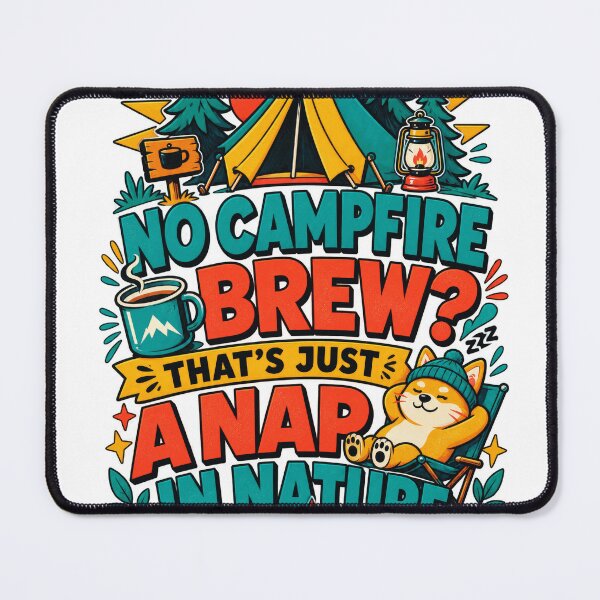 Item preview, No Campfire Brew? That’s Just a Nap in Nature – Camping Coffee designed and sold by Summit Folk Studio.