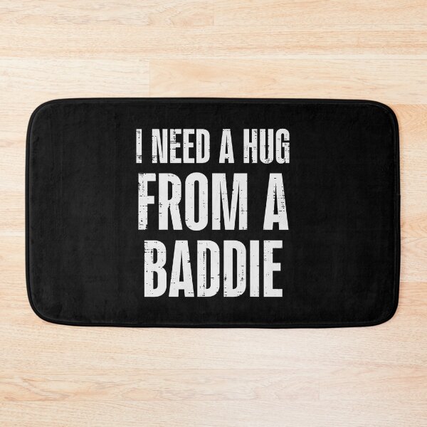 Item preview, I Need A Hug From A Baddie Funny Quote designed and sold by OddPopARt.