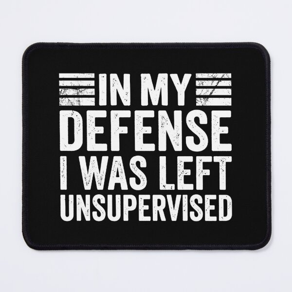 Item preview, My Defense I Was Left Unsupervised. designed and sold by EunsooLee.