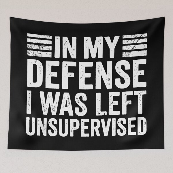 Item preview, My Defense I Was Left Unsupervised. designed and sold by EunsooLee.