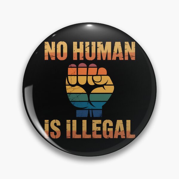 Item preview, No Human is illegal - Political Statement Design designed and sold by LoFizzy.