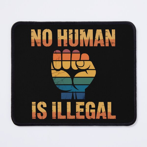Item preview, No Human is illegal - Political Statement Design designed and sold by LoFizzy.