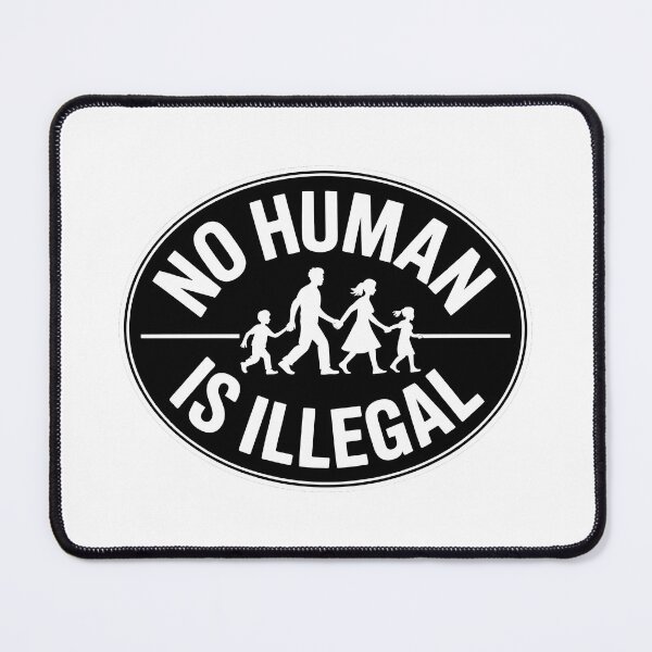 Item preview, No Human is illegal - Political Statement Design designed and sold by LoFizzy.