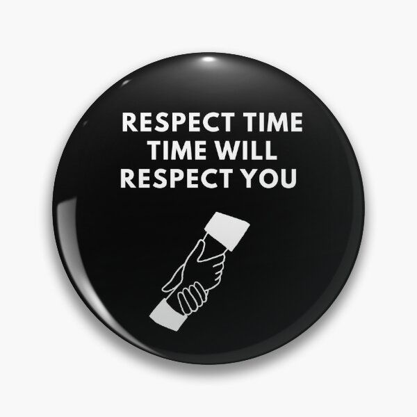 Item preview, RESPECT TIME TIME WILL RESPECT YOU designed and sold by SKYSHOP007.
