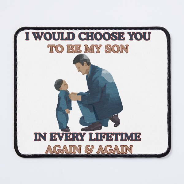 Item preview, I Would Choose You to Be My son in Every Lifetime | Dad & son designed and sold by 22k Lab Studio.
