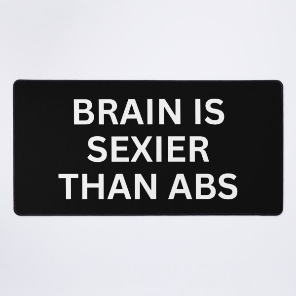Item preview, Brain is Sexier than abs designed and sold by SWETA HALDER.