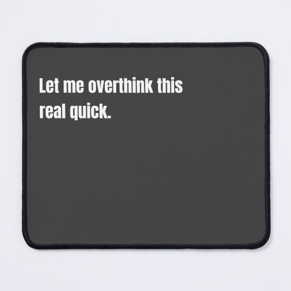 Item preview, Overthinking Quote designed and sold by TheodorableDraws.