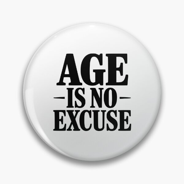Item preview, Age Is No Excuse designed and sold by Frank Ring.