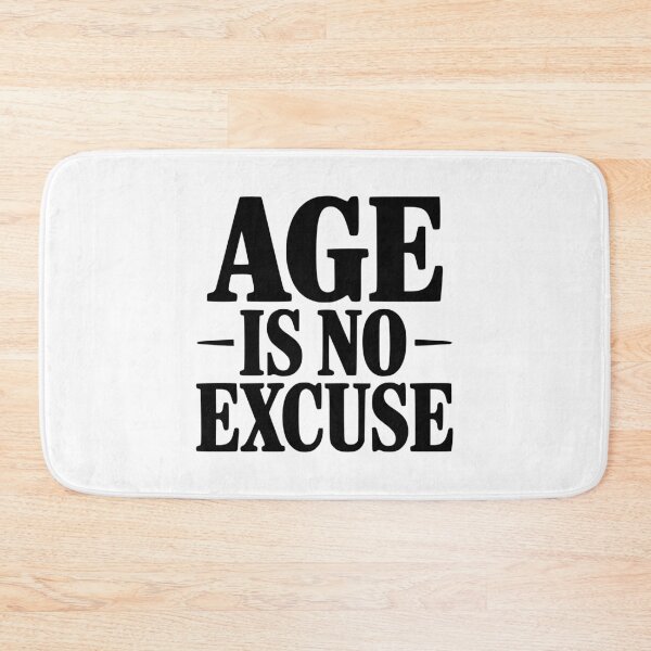 Item preview, Age Is No Excuse designed and sold by Frank Ring.