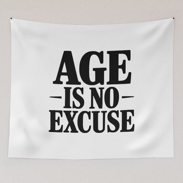 Item preview, Age Is No Excuse designed and sold by Frank Ring.