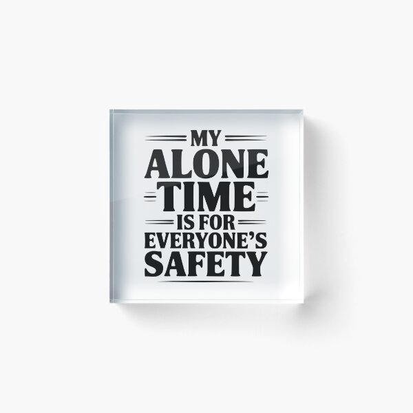 Item preview, My Alone Time Is For Everyone's Safety designed and sold by Frank Ring.