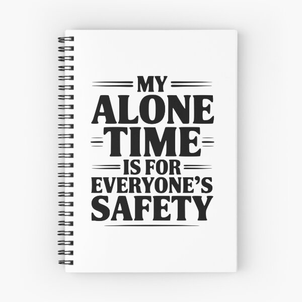 Item preview, My Alone Time Is For Everyone's Safety designed and sold by Frank Ring.