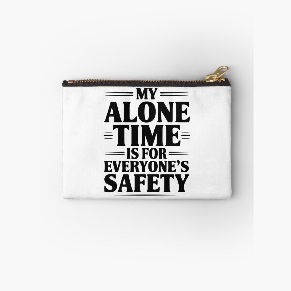 Item preview, My Alone Time Is For Everyone's Safety designed and sold by Frank Ring.