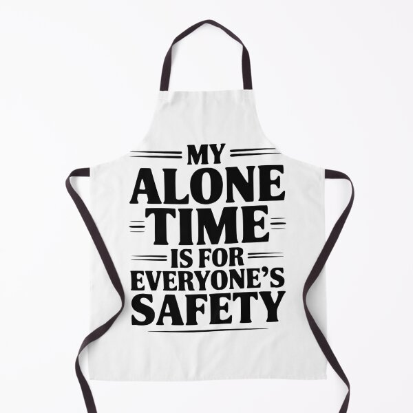 Item preview, My Alone Time Is For Everyone's Safety designed and sold by Frank Ring.